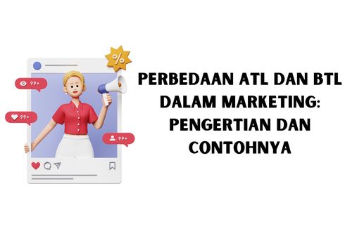 Perbedaan ATL dan BTL dalam Marketing: Pengertian dan Contohnya