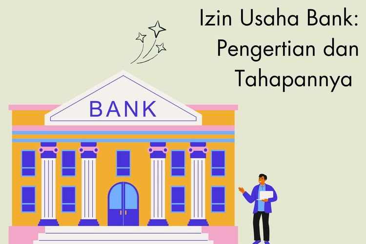 Izin yang diberikan untuk melakukan kegiatan usaha bank dari Gubernur Bank Indonesia adalah izin usaha bank. Bagaimana tahapan izin usaha bank?
