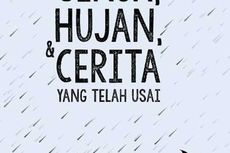 Review Novel Senja, Hujan, dan Cerita yang Telah Usai: Sebuah Cara Baru untuk Mengenang Masa Lalu