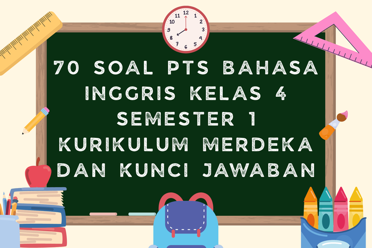 70 Soal PTS Bahasa Inggris Kelas 4 Semester 1 Kurikulum Merdeka dan Kunci Jawaban