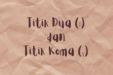 Perbedaan Titik Dua dan Titik Koma