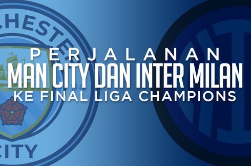 INFOGRAFIK: Manchester City Vs Inter Milan, Jalan Berliku Menuju Final Liga Champions