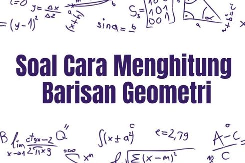 Contoh Soal Barisan Geometri dan Pembahasannya