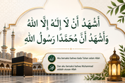 Bacaan Syahadat Lengkap: Arab, Latin, Arti dan Maknanya 