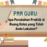 PMM Guru: Apa Perubahan Praktik di Ruang Kelas yang Telah Anda Lakukan?