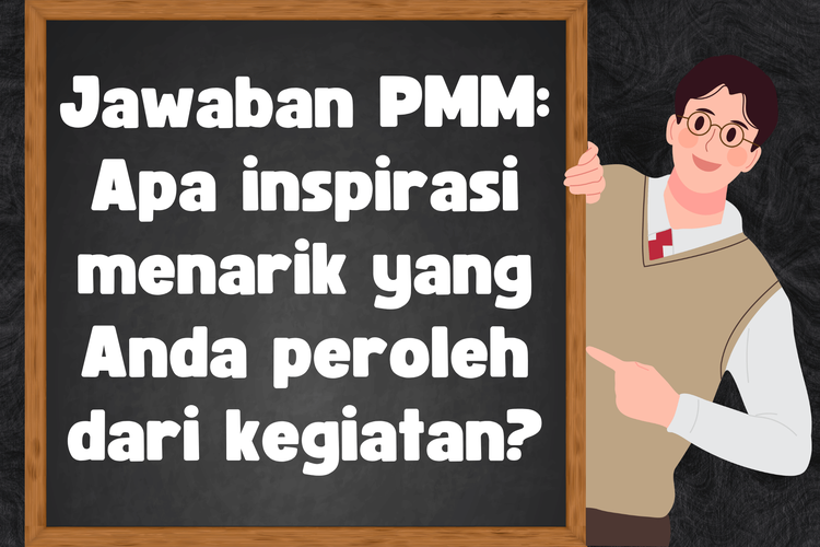 Jawaban PMM: Apa inspirasi menarik yang Anda peroleh dari kegiatan?