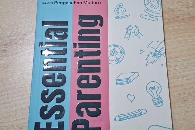 Buku Essential Parenting: Menjadi Orangtua Cerdas dalam Pengasuhan Modern