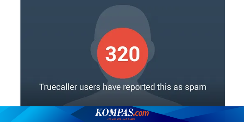 Mengenal Truecaller Aplikasi Pelacak Nomor Anonim Halaman All Kompas Com