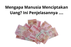 Mengapa Manusia Menciptakan Uang? Ini Penjelasannya ....