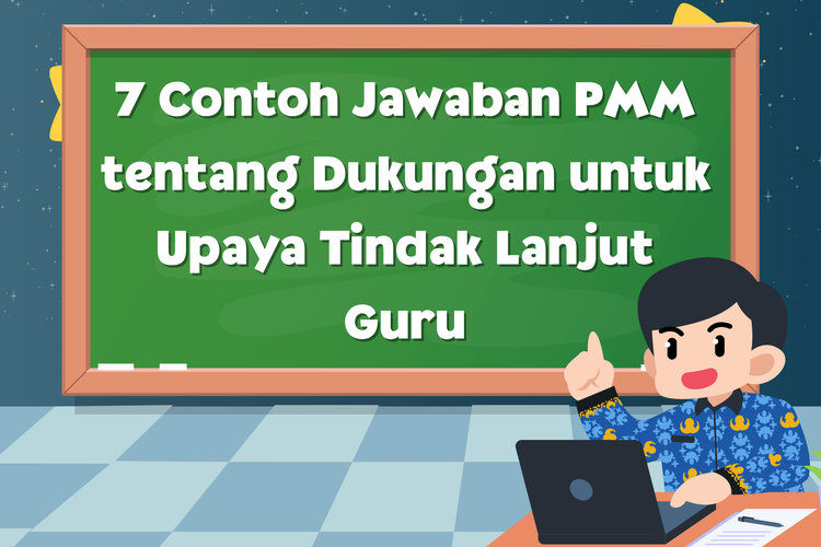 7 Contoh Jawaban PMM tentang Dukungan untuk Upaya Tindak Lanjut Guru