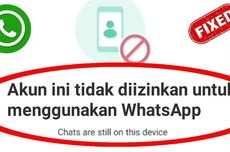 Penyebab dan Cara Mengatasi WA Muncul "Akun Ini Tidak Diizinkan untuk Menggunakan WhatsApp"