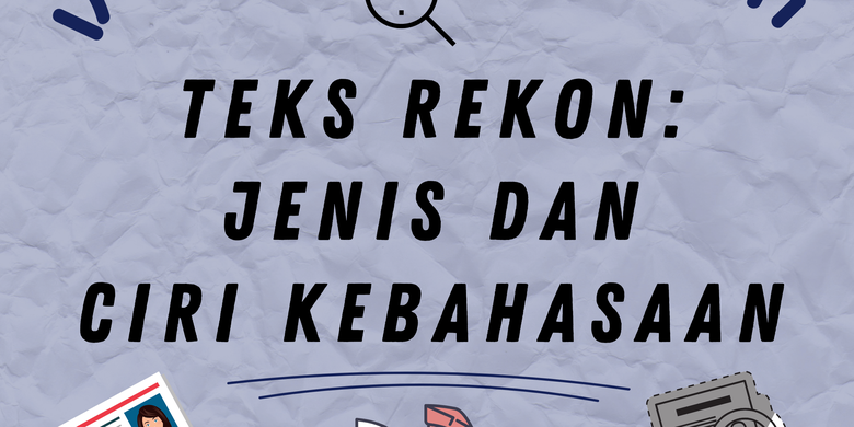 Teks Rekon: Jenis Dan Ciri Kebahasaan