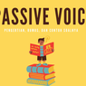 Passive Voice: Pengertian, Rumus, dan Contoh Soalnya