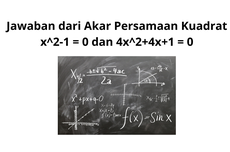 Jawaban dari Akar Persamaan Kuadrat x²-1 = 0 dan 4x²+4x+1 = 0