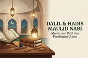 Dalil dan Hadis tentang Maulid Nabi Muhammad SAW, Ini Penjelasannya