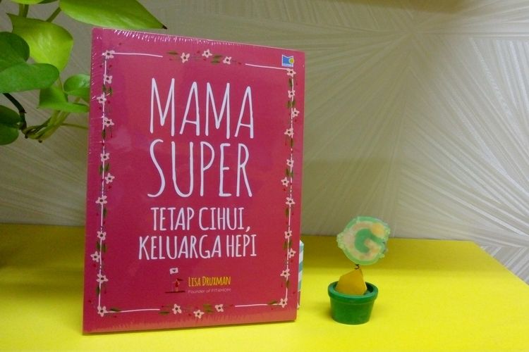 ?Mama Super: Tetap Cihui, Keluarga Hepi? buku karya Lisa Druxman, diterbitkan Penerbit Miracle, lini penerbit M&C Gramedia.
