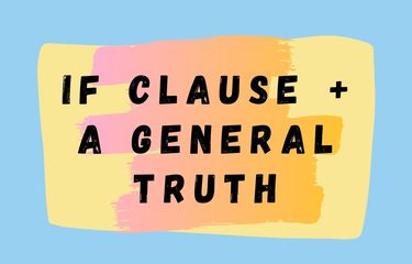 Ilustrasi pengertian if clause + a general truth serta contoh dalam Bahasa Inggris dan artinya.