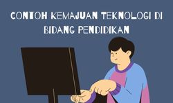 Contoh Kemajuan Teknologi di Bidang Pendidikan