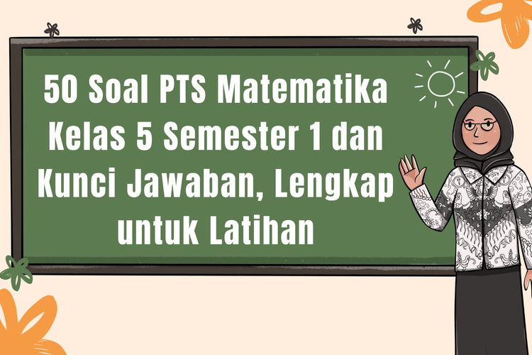 50 Soal PTS Matematika Kelas 5 Semester 1 dan Kunci Jawaban, Lengkap untuk Latihan