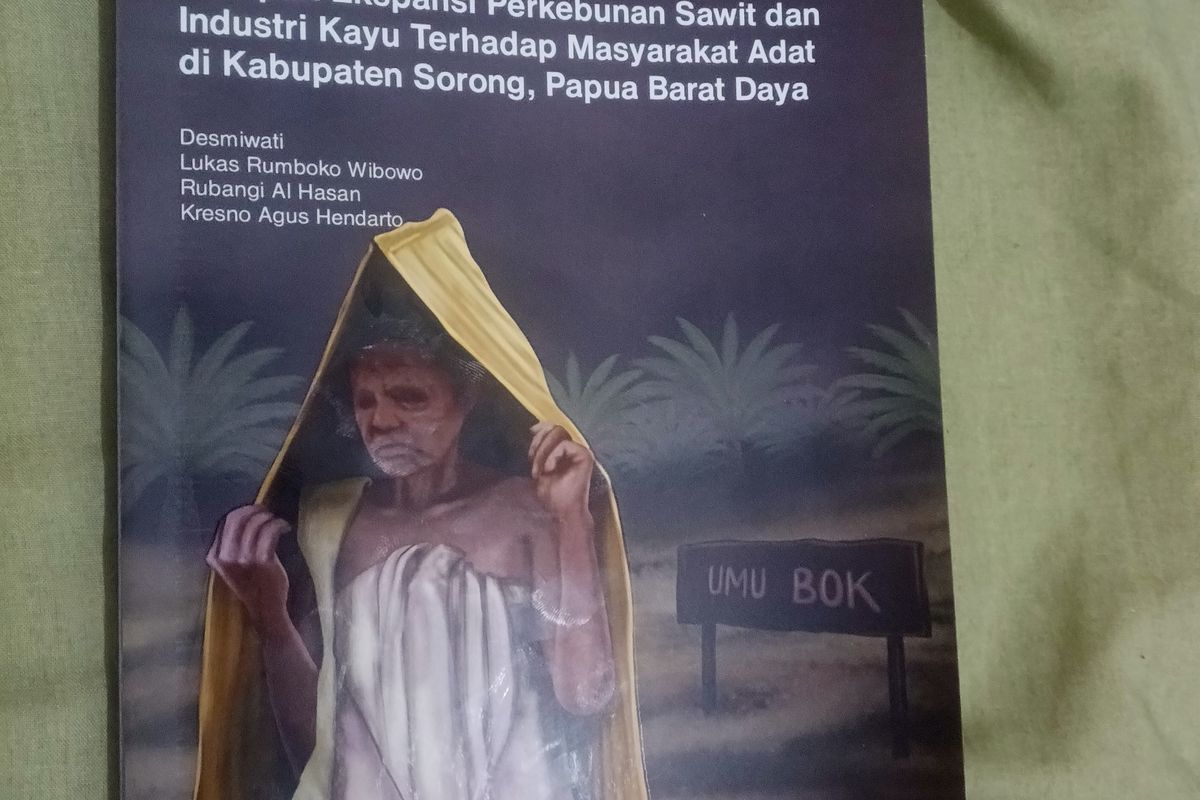 Buku preliminary research berjudul Dampak Ekspansi Perkebunan Sawit dan Industri Kayu Terhadap Masyarakat Adat di Kabupaten Sorong, Papua Barat Daya