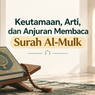 Surah Al-Mulk: Keutamaan, Arti, dan Anjuran Membacanya