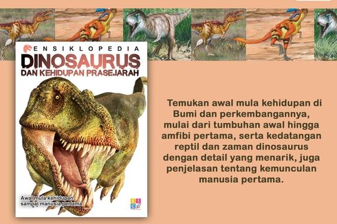 Ensiklopedia Dinosaurus, yang Punah namun Tak Pernah Terlupakan