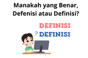 Manakah yang Benar, Defenisi atau Definisi?