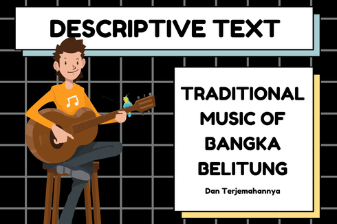 Contoh Descriptive Text Traditional Music of Bangka Belitung dan Terjemahannya