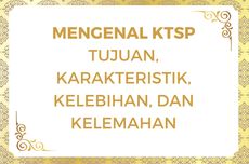 Mengenal KTSP: Tujuan, Karakteristik, Kelebihan, dan Kelemahan