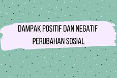 Dampak Positif dan Negatif Perubahan Sosial