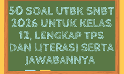 50 Soal UTBK SNBT 2026 untuk Kelas 12, Lengkap TPS dan Literasi serta Jawabannya 