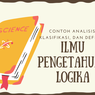 Contoh Analisis, Klasifikasi, dan Definisi dalam Ilmu Pengetahuan Logika