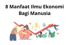 8 Manfaat Ilmu Ekonomi Bagi Manusia