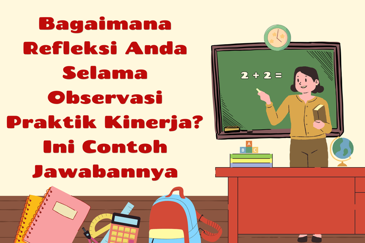 Bagaimana Refleksi Anda Selama Observasi Praktik Kinerja? Ini Contoh Jawabannya