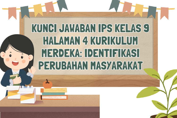 Kunci Jawaban IPS Kelas 9 Halaman 4 Kurikulum Merdeka: Identifikasi Perubahan Masyarakat