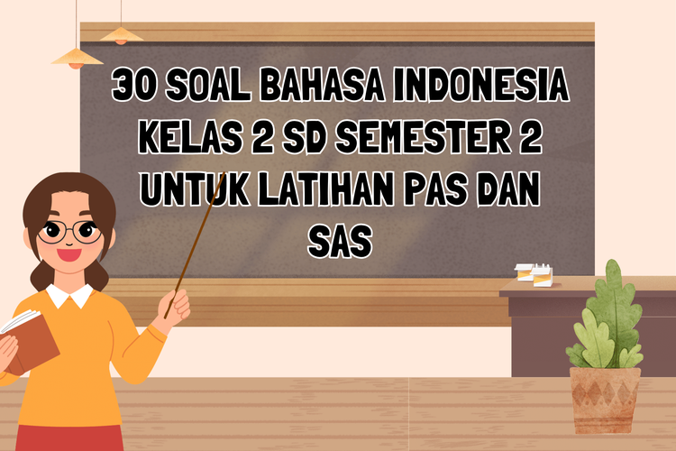 30 Soal Bahasa Indonesia Kelas 2 SD Semester 2 untuk Latihan PAS dan SAS