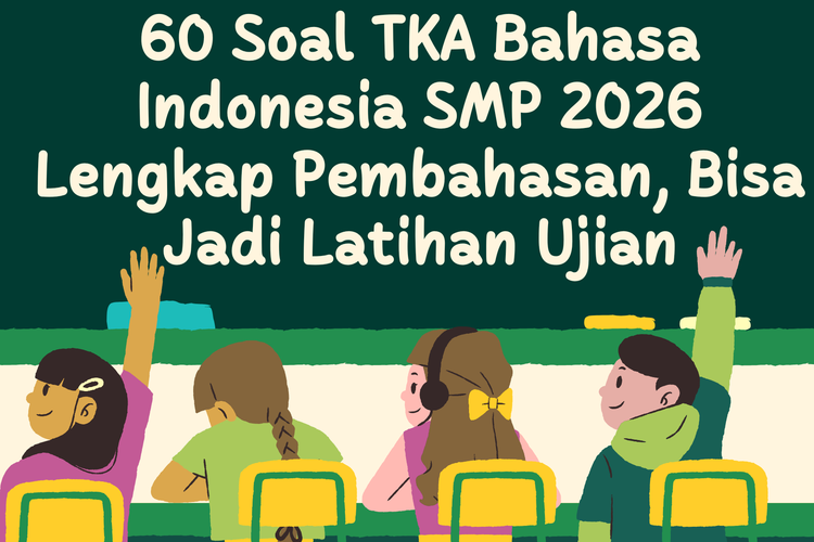60 Soal TKA Bahasa Indonesia SMP 2026 Lengkap Pembahasan, Bisa Jadi Latihan Ujian