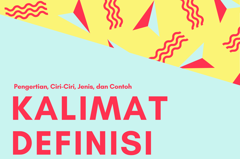 Kalimat Definisi: Pengertian, Ciri-Ciri, Jenis, dan Contohnya