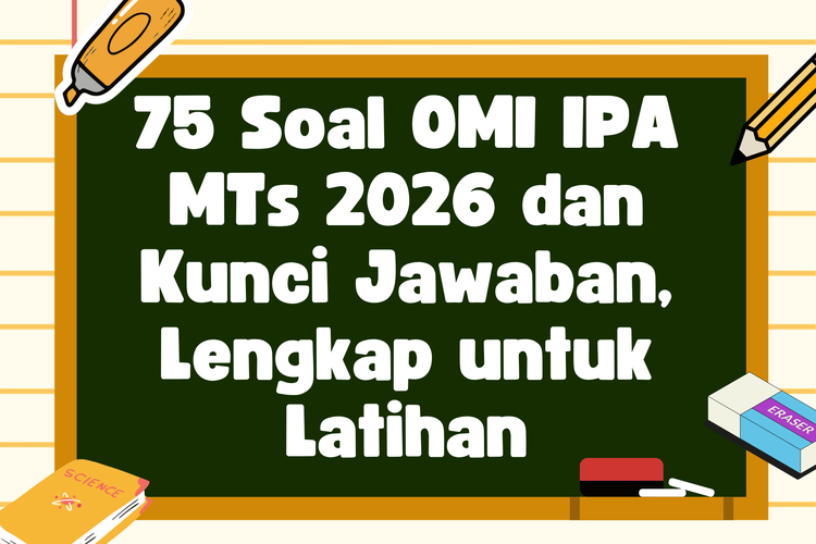 75 Soal OMI IPA MTs 2026 dan Kunci Jawaban, Lengkap untuk Latihan