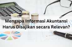 Mengapa Informasi Akuntansi Harus Disajikan secara Relevan?