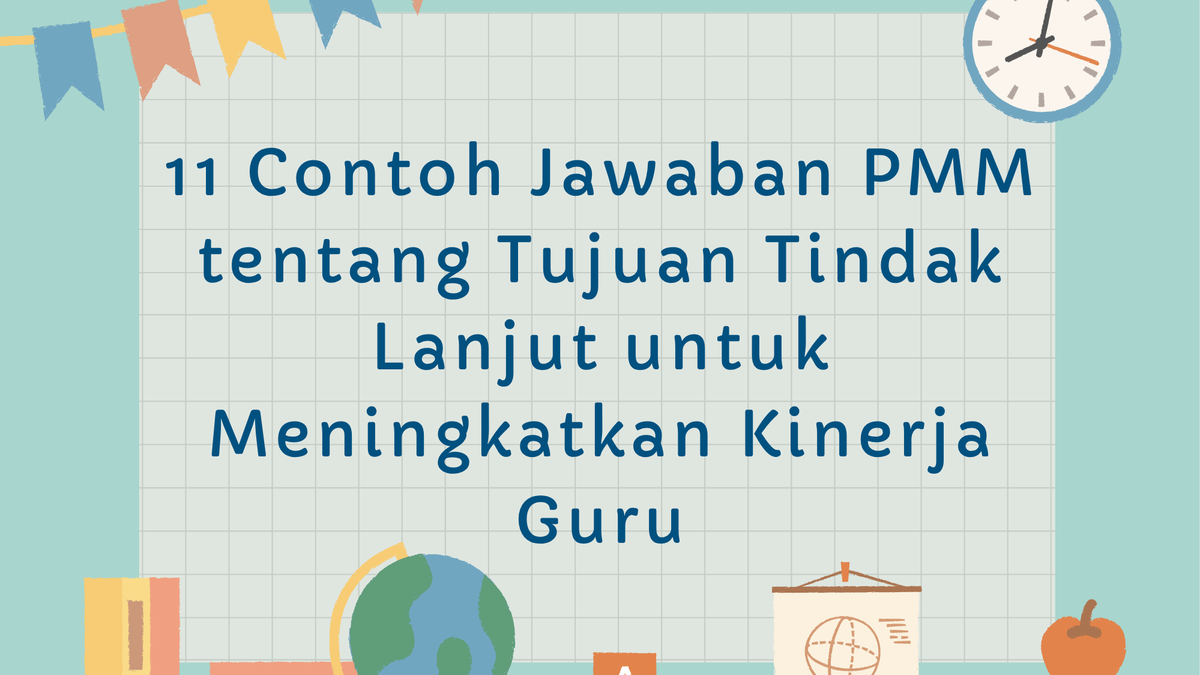 11 Contoh Jawaban PMM tentang Tujuan Tindak Lanjut untuk Meningkatkan Kinerja Guru