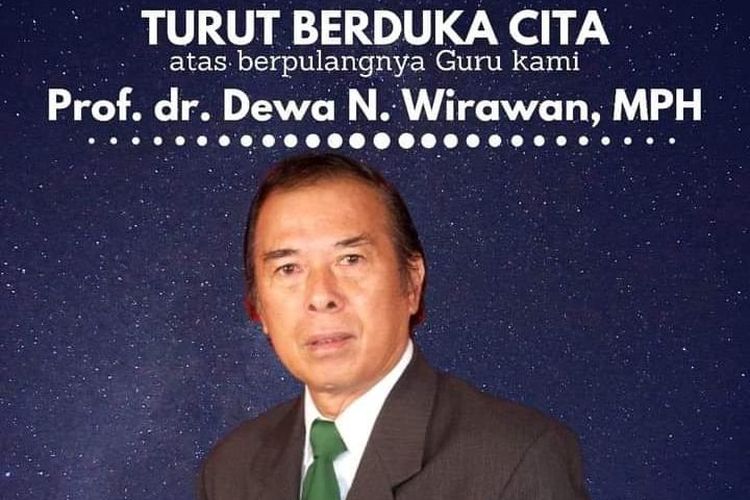 Ahli Epidemiologi Bali bernama Prof.dr. Dewa N. Wirawan, MPH meninggal dunia di RSUP Sanglah, Denpasar karena Covid-19, Selasa (22/9/2020) pukul 03.00 Wita. 