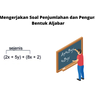 Cara Mengerjakan Soal Penjumlahan dan Pengurangan Bentuk Aljabar
