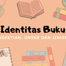 Identitas Buku: Pengertian, Unsur dan Jenisnya
