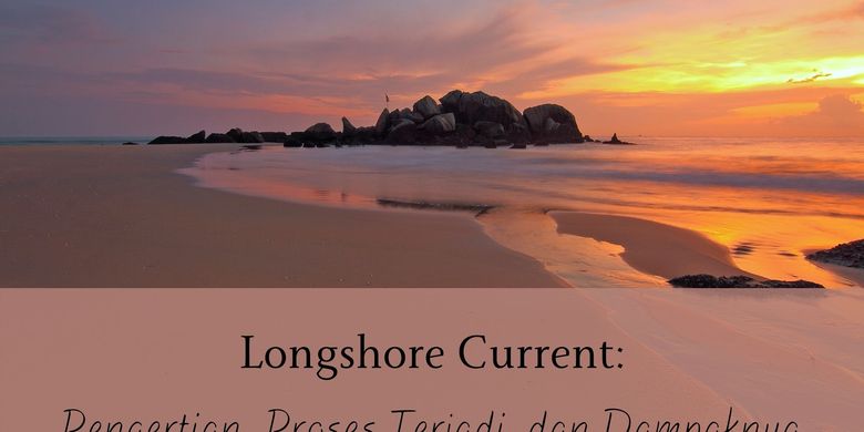 Longshore Current: Definition, Process Occurs, and Its Impact Pages all