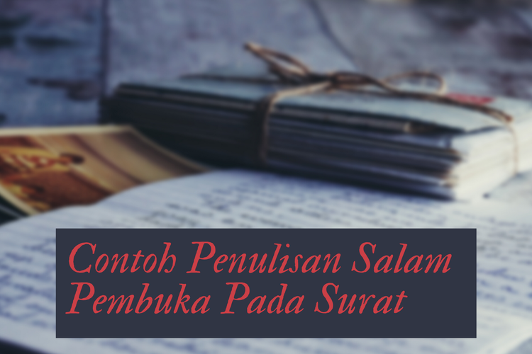 Ilustrasi contoh penulisan salam dalam pembukaan surat