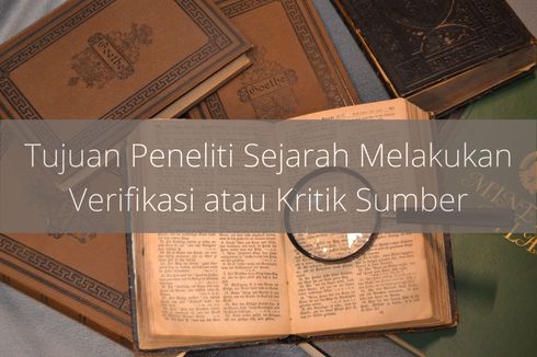 Tujuan Peneliti Sejarah Melakukan Verifikasi atau Kritik Sumber