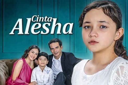 Sinopsis Cinta Alesha, Kisah Anak Perempuan yang Malang