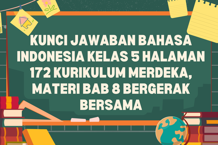 Kunci Jawaban Bahasa Indonesia Kelas 5 Halaman 172 Kurikulum Merdeka, Bergerak Bersama
