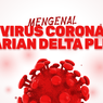 INFOGRAFIK: Mengenal Virus Corona Varian Delta Plus
